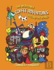 The Incredible Coffee Adventures Around The World