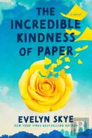 The Incredible Kindness Of Paper