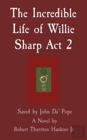 The Incredible Life Of Willie Sharp Act 2