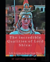 The Incredible Qualities Of Lord Shiva