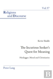 The Incurious Seeker'S Quest For Meaning