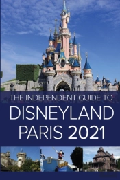 The Independent Guide To Disneyland Paris 2021