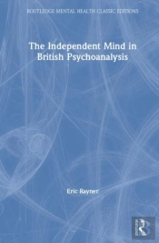 The Independent Mind In British Psychoanalysis