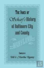 The Index Of Scharf'S History Of Baltimore City And County (Maryland)