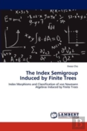 The Index Semigroup Induced By Finite Trees