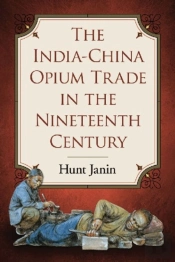 The India-China Opium Trade In The Nineteenth Century