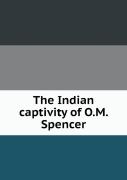 The Indian Captivity Of O.M. Spencer