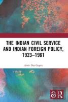 The Indian Civil Service And Indian Foreign Policy, 1923â€“1961