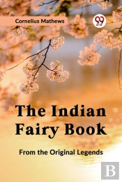 The Indian Fairy Book From The Original Legends