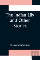 The Indian Lily And Other Stories