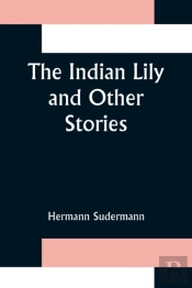 The Indian Lily And Other Stories
