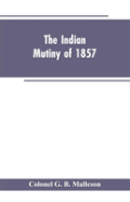 The Indian Mutiny Of 1857
