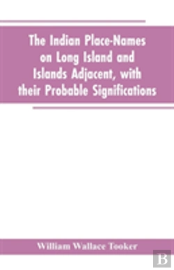 Bertrand.pt - The Indian Place-Names On Long Island And Islands Adjacent, With Their Probable Significations
