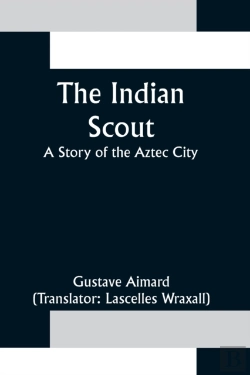 Bertrand.pt - The Indian Scout; A Story Of The Aztec City