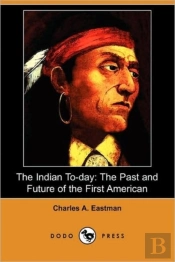 The Indian To-Day: The Past And Future O