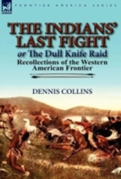 The Indians' Last Fight Or The Dull Knife Raid