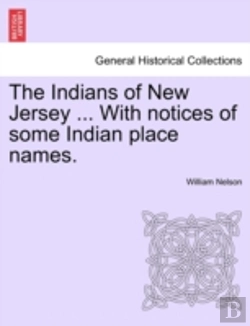 Bertrand.pt - The Indians Of New Jersey ... With Notices Of Some Indian Place Names.