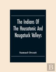 The Indians Of The Housatonic And Naugatuck Valleys