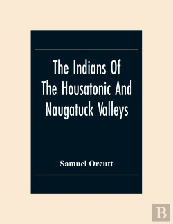 Bertrand.pt - The Indians Of The Housatonic And Naugatuck Valleys
