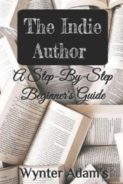 The Indie Author - A Step By Step Beginner'S Guide