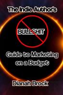 The Indie Author'S No Bullshit Guide To
