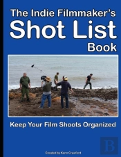 The Indie Filmmaker'S Shot List: Create