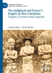 The Indigenat And Franceâ€™S Empire In New Caledonia