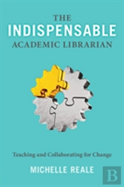 The Indispensable Academic Librarian