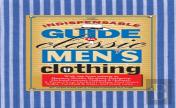 The Indispensable Guide To Classic Men'S Clothing