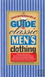 The Indispensable Guide To Classic Men'S Clothing
