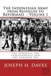 The Indonesian Army From Revolusi To Reformasi