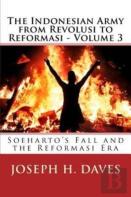 The Indonesian Army From Revolusi To Reformasi - Volume 3