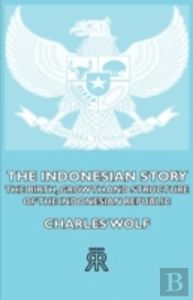 The Indonesian Story - The Birth, Growth