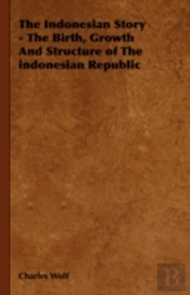 The Indonesian Story - The Birth, Growth