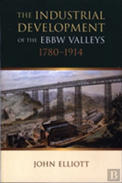 Bertrand.pt - The Industrial Development Of The Ebbw Valleys, 1780-1914
