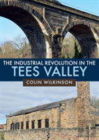 The Industrial Revolution In The Tees Valley