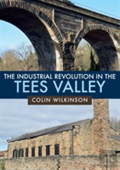 The Industrial Revolution In The Tees Valley