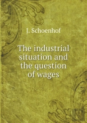 The Industrial Situation And The Question Of Wages