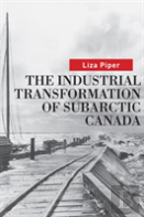 The Industrial Transformation Of Subarctic Canada
