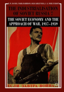 The Industrialisation Of Soviet Russia Volume 7: The Soviet Economy And The Approach Of War, 1937â€“1939