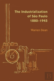 The Industrialization Of Sao Paulo, 1800-1945