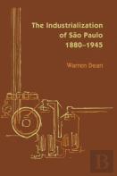 The Industrialization Of Sao Paulo, 1800-1945
