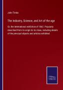 The Industry, Science, And Art Of The Age