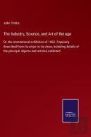 The Industry, Science, And Art Of The Age