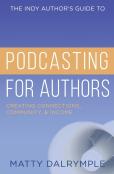 The Indy Author'S Guide To Podcasting For Authors
