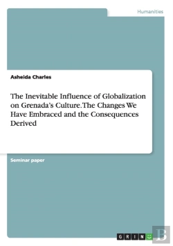 Bertrand.pt - The Inevitable Influence Of Globalization On Grenada'S Culture. The Changes We Have Embraced And The Consequences Derived