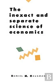 The Inexact And Separate Science Of Economics