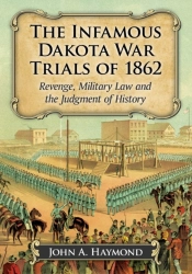 The Infamous Dakota War Trials Of 1862