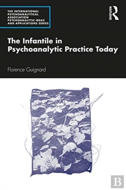 Bertrand.pt - The Infantile In Psychoanalytic Practice Today