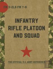 The Infantry Rifle Platoon And Squad (Fm 3-21.8 / 7-8)